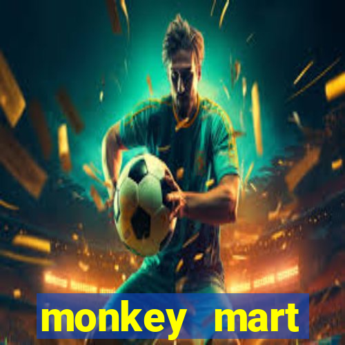 monkey mart dinheiro infinito